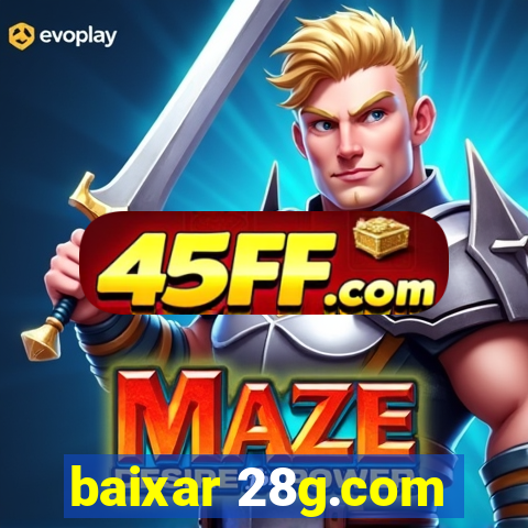 baixar 28g.com
